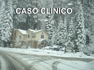 CASO CLINICO

 