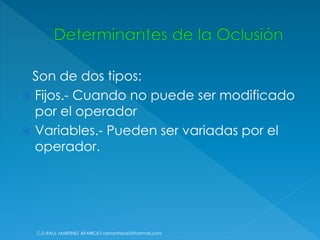 Son de dos tipos:
 Fijos.- Cuando no puede ser modificado
por el operador
 Variables.- Pueden ser variadas por el
operador.
C.D.RAUL MARTINEZ APARICIO-ramartinez60@hotmail.com
 