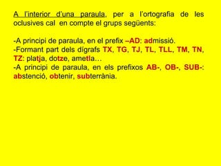 Prefix Cal Ortografia de les oclusives finals | PPT