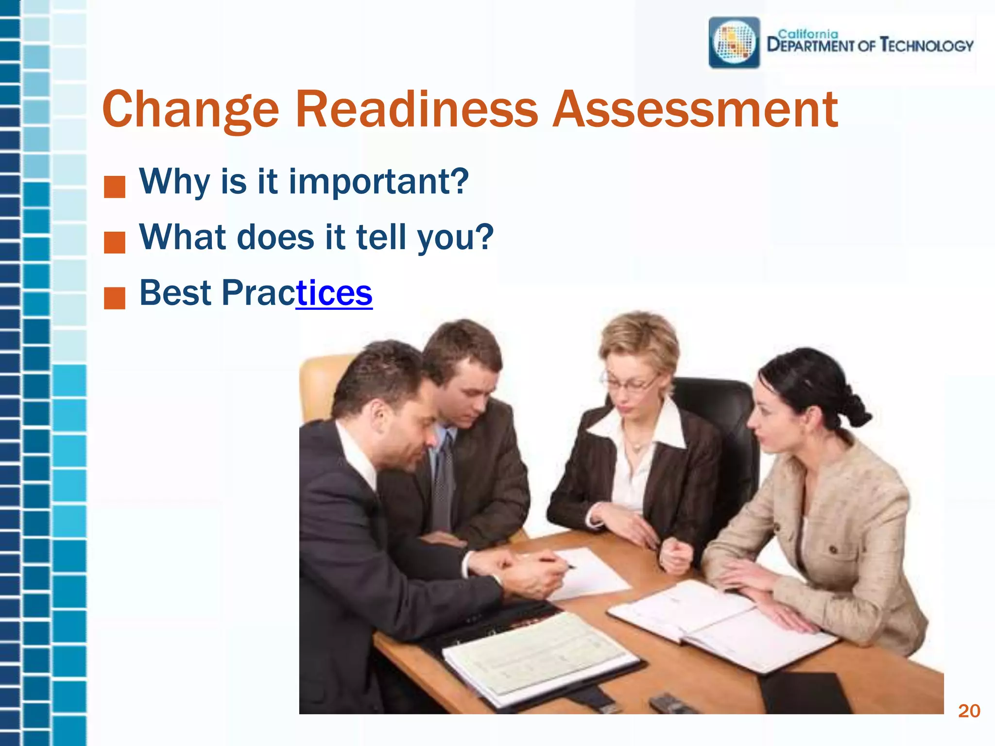Change Readiness Assessment
Why is it important?
What does it tell you?
Best Practices
20
 