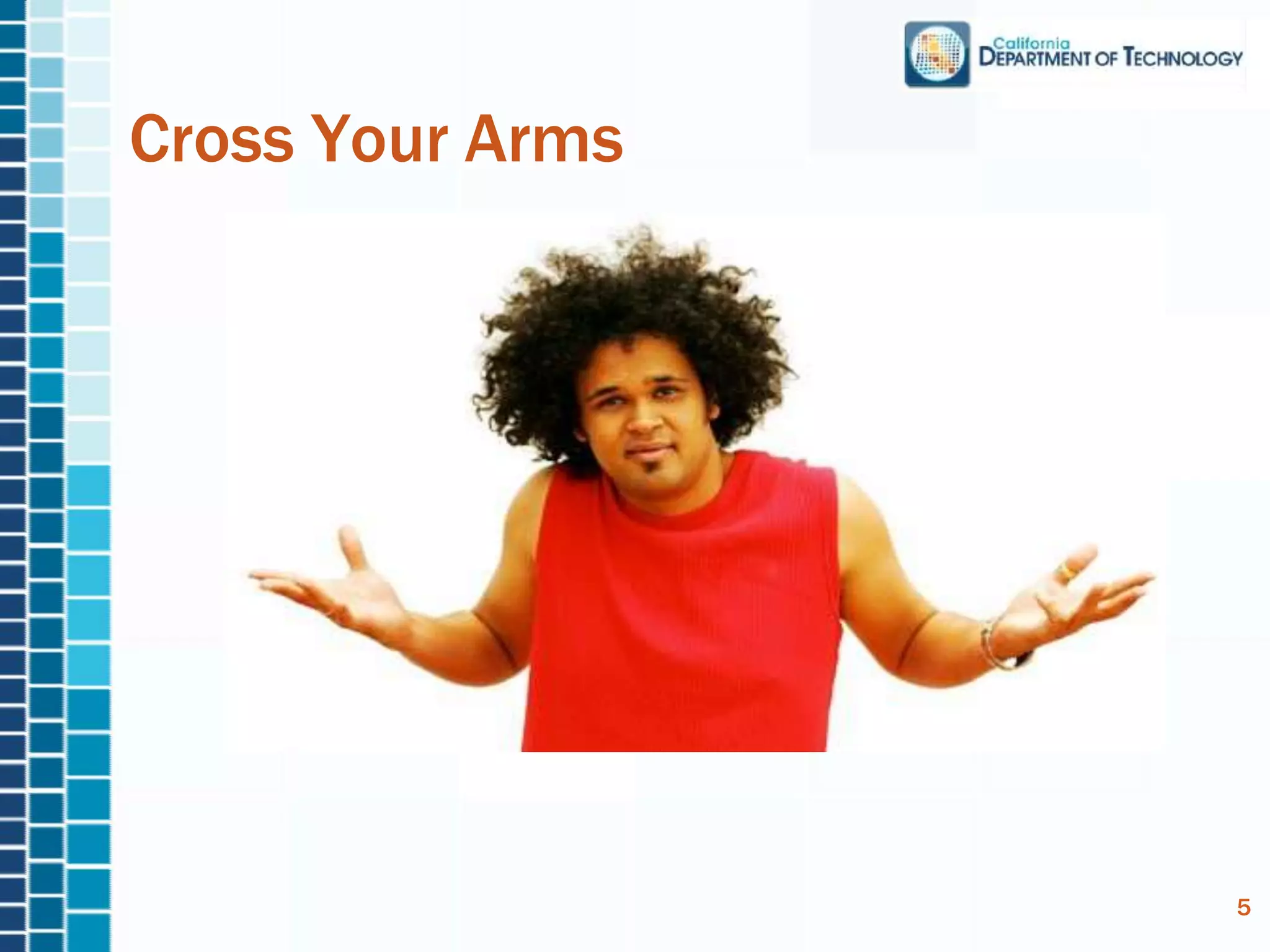 Cross Your Arms
5
 