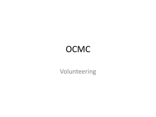 OCMC

Volunteering
 