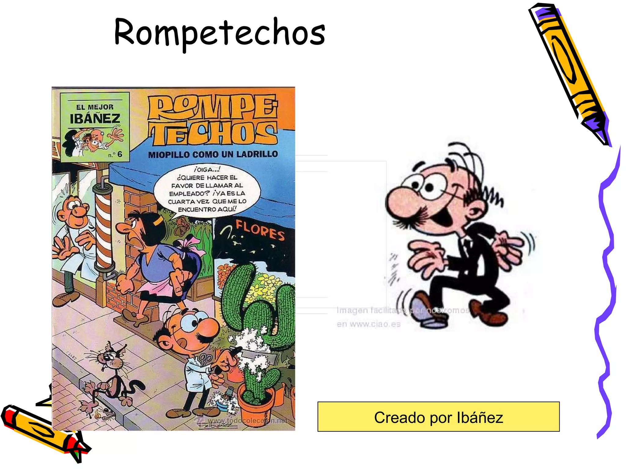Rompetechos Creado por Ibáñez 