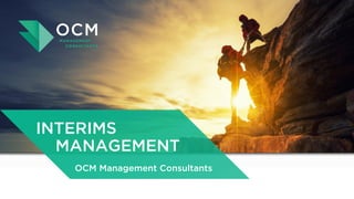 INTERIMS
MANAGEMENT
OCM Management Consultants
 