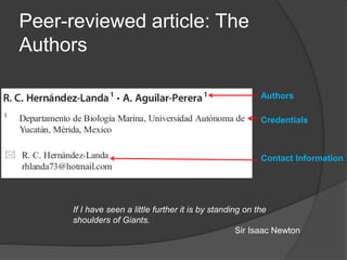 Peer-reviewed article: The
Authors
Authors
Credentials
Contact Information
If I have seen a little further it is by standing on the
shoulders of Giants.
Sir Isaac Newton
 