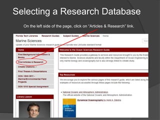 Selecting a Research Database
On the left side of the page, click on “Articles & Research” link.
 