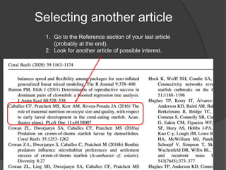 Selecting another article
1. Go to the Reference section of your last article
(probably at the end).
2. Look for another article of possible interest.
 