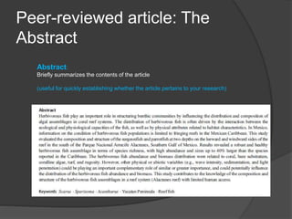 Peer-reviewed article: The
Abstract
Abstract:
Briefly summarizes the contents of the article
(useful for quickly establishing whether the article pertains to your research)
 