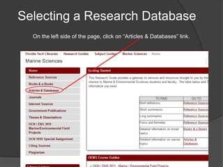 Selecting a Research Database
On the left side of the page, click on “Articles & Databases” link.
 