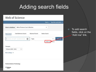 Adding search fields
 To add search
fields, click on the
“Add row” link.
 