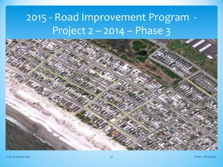 Draft - 01/15/2015City of Ocean City 27
2015 - Road Improvement Program -
Project 2 – 2014 – Phase 3
 