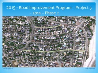 Draft - 01/15/2015City of Ocean City 29
2015 - Road Improvement Program - Project 5
– 2014 – Phase 2
 