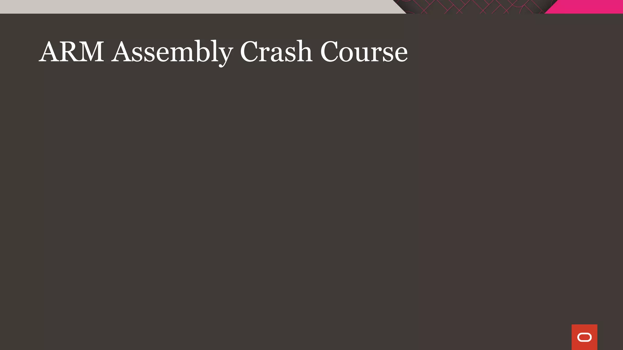 ARM Assembly Crash Course
 