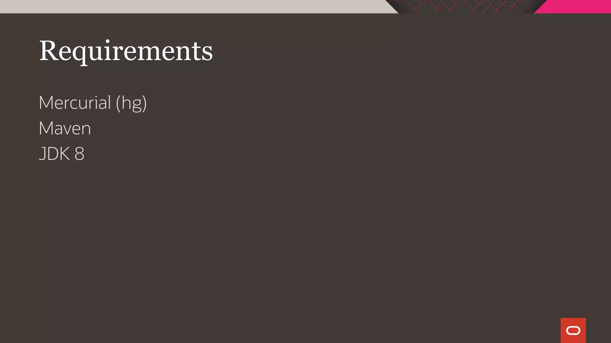 Requirements
Mercurial (hg)
Maven
JDK 8
 