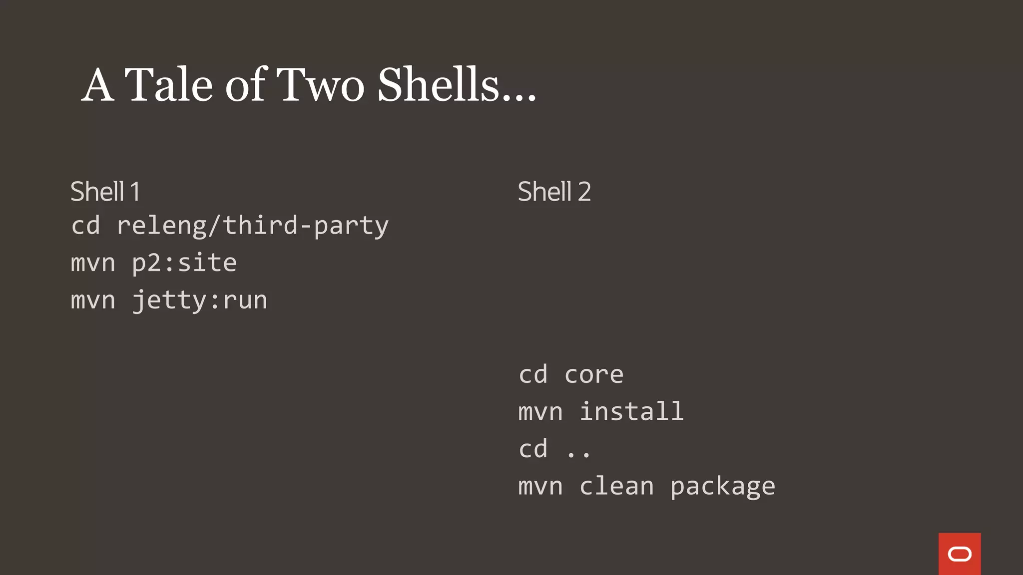 A Tale of Two Shells...
Shell 1
cd releng/third-party
mvn p2:site
mvn jetty:run
Shell 2
cd core
mvn install
cd ..
mvn clean package
 