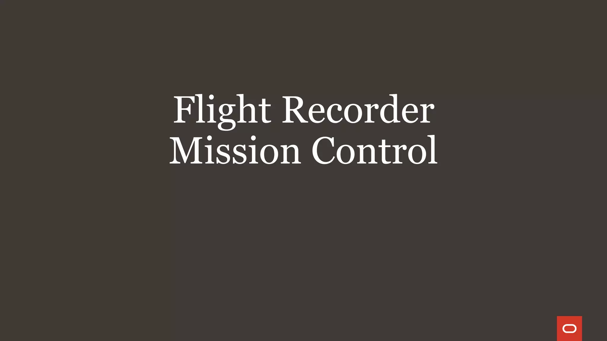 Flight Recorder
Mission Control
 