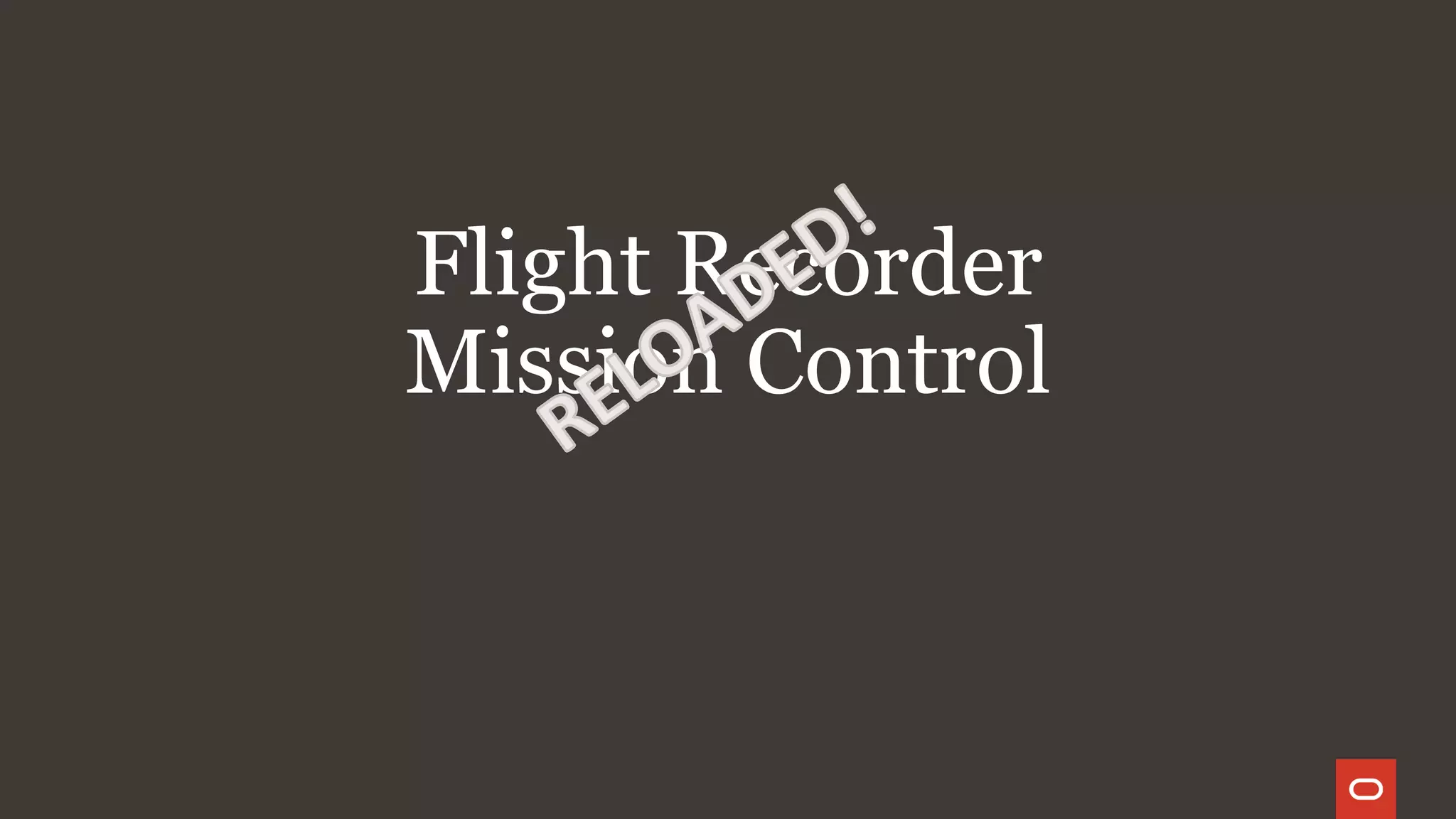 Flight Recorder
Mission Control
 