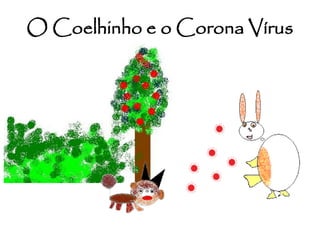 O Coelhinho e o Corona Vírus
 