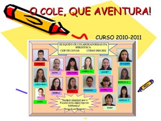 O  COLE , QUE AVENTURA! CURSO 2010-2011 