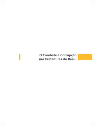 O Combate à Corrupção
nas Prefeituras do Brasil
O Combate à Corrupção
nas Prefeituras do Brasil
 