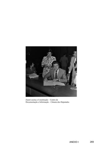 269
Zaneti assina a Constituição – Centro de
Documentação e Informação – Câmara dos Deputados
ANEXO I
 
