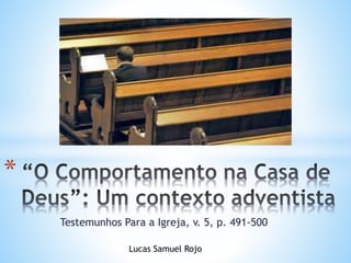 Testemunhos Para a Igreja, v. 5, p. 491-500
*
Lucas Samuel Rojo
 