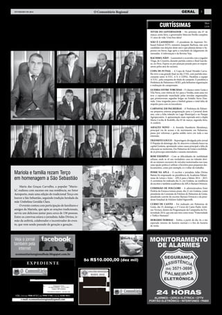 O Comunitário Regional

FEVEREIRO de 2014

Câmara retoma trabalhos legislativos

A

ás, presidida pelo vereador Ailton
Fernando da Silva (Ailton Terra
Nova), retomou os trabalhos legislativos no último dia 18 de fe-

vereiro, com realização de Sessões
Ordinárias nos dias 18, 19, 25, 26 e
27, totalizando cinco reuniões no
decurso do mês.

Fotos: W. Pita

pós o período de recesso parlamentar no final e
início do ano, a Câmara
Municipal de Palmeiras de Goi-

geral

CURTÍSSIMAS

3

Mara
Lúcia

NIVER DO GOVERNADOR – No próximo dia 07 de
março, sexta-feira, o governador Marconi Perillo completa
51 anos de vida. Uma boa ideia!
NÃO É CANDIDATO – O presidente do Supremo Tribunal Federal (STF), ministro Joaquim Barbosa, não será
candidato nas eleições deste ano e que planeja deixar o Supremo em breve, logo após a conclusão do julgamento do
mensalão. A informação é da Revista Veja.
RACISMO, NÃO! – Lamentável o ocorrido com o jogador
Tinga, do Cruzeiro, durante partida contra o Real Garcilaso, no Peru. Espera-se por punição pesada para os responsáveis pelos atos de racismo.

Ver. Arcísio Barbosa

Ver. Constantino Jayme

Ver. Dim do Calininho

COPA DE FUTSAL – A Copa de Futsal Nivaldo Carvalho teve a sua grande final no dia 17/02, com partida emocionante entre A.V.F.C. 6 X 4 CEPAL. Parabéns a equipe
A.V.F.C. pela conquista do título de campeão. E parabéns a
Prefeitura de Palmeiras e SEJEL pela belíssima organização
e realização do campeonato.
GUERRA ENTRE TORCIDAS – O clássico entre Goiás e
Vila Nova, com vitória de 3x1 para o Verdão, mais uma vez
teve o espetáculo manchado pelas torcidas organizadas,
que promoveram seguidas brigas no Estádio Serra Dourada. Uma vergonha para o futebol goiano e total falta de
respeito para com os torcedores.

Ver. Aílton Terra Nova

Ver. Edimilson Lemes

Ver. João Enfermeiro

Ver. José Firmino

CARNAVAL EM PALMEIRAS – A Prefeitura de Palmeiras preparou extensa programação para o Carnaval deste
ano, com a folia rolando no Lago Municipal e no Parque
Agropecuário. A apresentação mais esperada será a dupla
Maria Cecília & Rodolfo, dia 03 de março, segunda-feira.
A conferir.
ASFALTO NOVO – A Avenida Humberto Mendonça,
principal via de acesso e de movimento em Palmeiras,
passa por reformas e ganha asfalto novo em toda a sua
extensão.
TRÂNSITO LOUCO – Reportagem divulgada pelo jornal
O Popular de domingo, dia 16, descreve o trânsito louco na
capital Goiânia, apontando como causa principal a falta de
educação ao motorista. Em Palmeiras de Goiás a mobilidade já preocupa autoridades e assusta moradores.

Ver. Laudimar do Gás

Ver. Leon Deniz

Ver. Murilo da Juventude

Ver. Maria Guimarães

Mariola e família rezam Terço
em homenagem a São Sebastião

POSSE NA APLA – O escritor e jornalista Adão Divino
Batista foi empossado na presidência da Academia Palmeirense de Letras e Artes – APLA para o biênio 2014 – 2015.
A cerimônia foi realizada dia 21, em Goiânia, na residência
do escritor e também acadêmico da APLA Bariani Ortencio.

Maria das Graças Carvalho, a popular “Mariola”, realizou com sucesso em sua residência, no Setor
Aeroporto, mais uma edição do tradicional Terço em
louvor a São Sebastião, seguindo tradição herdada da
mãe Umbelina Geralda Clara.
O evento contou com participação de familiares e
amigos da Mariola, que após as orações tradicionais,
serviu um delicioso jantar para cerca de 150 pessoas.
Entre os convivas estava o jornalista Adão Divino, irmão da anfitriã, colaborador e incentivador do evento, que vem sendo passado de geração a geração.

CURSO DE CANTO – Foi realizado em Palmeiras de
Goiás, dia 23, domingo, o 2º Curso de Canto Padre Antônio Vermey, dentro da Programação da Campanha da Fraternidade 2014, que este ano tem como tema “Fraternidade
e Tráfico Humano”.
HORÁRIO NORMAL – Enfim, a partir do dia 16, o tão
esperado retorno do horário normal e o fim do horário
de verão.

GOL SPECIAL 1.0

ocomunitarioregionalhoje.blogspot.com.br

EXPEDIENTE
uma publicação da
P & B COMUNICAÇÃO
Editor: Adão Divino Batista
DRT-GO 1353 – JP / AGI Matr. 1818

O JCR não se responsabiliza por conceitos emitidos em reportagens, colunas e artigos assinados.
As declarações dos entrevistados são editadas considerando o teor.
Circulação: Goiânia, Palmeiras de Goiás e Região
Goiânia: Rua 19 nº 100 – Setor Marechal Rondon
Palmeiras de Goiás:   Rua São Jerônimo, nº 25
Vila Rézio – CEP 76.190-000

COMISSÃO DE FOLCLORE – A administradora Ester
Profeta da Fonseca tomou posse, dia 21 em Goiânia, como
presidente da Comissão de Folclore de Palmeiras de Goiás,
atendendo convite do escritor Bariani Ortencio e da presidente Estadual de Folclore Izabel Signorelli.

VENDE-SE

Veja o jornal
também pela
internet

Programação Visual:
AD ARTE & DESIGN – (62) 3211-3458
Tiragem: 3.000 exemplares

Ano 2001, Modelo 2002
Cor cinza, gasolina, ar
Placa final 0 (zero)

Só R$10.000,00 (dez mil)
Tratar com Pollyany Ferreira – (64) 9963-7309

Quem Lê,
sabe mais!
Leia:

Excelência Gráfica – (62) 3922-1502

CEL: VIVO (62) 9986-8723 | (64) 9998-5788 | TIM (64) 8108-9831

e-mail: ocomunitarioregional@gmail.com
jcplsgo@hotmail.com

BOM EXEMPLO – Com as dificuldades de mobilidade
urbana, onde se vê um verdadeiro caos no trânsito devido ao número excessivo de veículos motorizados nas ruas,
uma opção prática é utilizar a bicicleta para pequenos deslocamentos, como por exemplo, ir e voltar do trabalho.

uma publicação da
P & B COMUNICAÇÃO

 