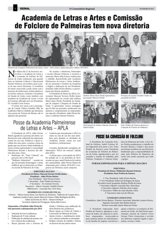 4

geral

O Comunitário Regional

FEVEREIRO de 2014

Fotos: W. Pita

Academia de Letras e Artes e Comissão
de Folclore de Palmeiras tem nova diretoria

Diretoria da Academia Palmeirense de Letras e Artes – APLA eleita e empossada para o Biênio 2014/2015

N

o último dia 21 de fevereiro, sexta-feira, a Academia de Letras e
a Comissão de Folclore de Palmeiras de Goiás realizaram uma grande
festa no Instituto Cultural e Educacional
Bariani Ortêncio, em Goiânia, para a posse de suas novas Diretorias. A cerimônia
foi muito concorrida e pode contar com a
presença de intelectuais, artistas plásticos,
escritores, músicos, cientistas e jornalistas
do Estado de Goiás, como também com
membros da Academia de Letras e Artes
de Cezarina, liderados por seu Presidente,
Dr. Geraldo Cezar Franco.
O evento teve início com a participação de Camila Vitória Cândido, filha do
acadêmico Márcio Cândido, que declamou
uma poesia de Vinícius de Morais, sob os
aplausos dos presentes.

Na ocasião o folclorista, historiador
e escritor Bariani Ortêncio, a escritora e
musicista Maria Júlia Franco enalteceram
o trabalho desenvolvido pela Academia
Palmeirense de Letras e Artes, lembrando aos presentes a história da Academia
e elogiou a dedicação do seu Presidente,
jornalista Adão Divino Batista e a participação dos demais membros.
O Presidente de Honra da APLA, Governador Marconi Ferreira Perillo Junior
foi representado no evento pela senhora
Maria Zaira Turchi, Presidente da Fundação de Amparo à Pesquisa do Estado de
Goiás. O governador enviou mensagem
que foi lida aos presentes, justificando sua
ausência e cumprimentou os empossados,
em especial o Presidente, Adão Divino Batista e o anfitrião, Bariani Ortêncio.

Posse da Academia Palmeirense
de Letras e Artes – APLA
O Presidente da APLA, Adão Divino
Batista agradeceu a presença de todos e ao
Bariani por estar realizando tão importante
evento em sua casa. Enalteceu o apoio recebido dos seus pares, e prestou contas da
gestão que ora encerra, tendo lembrado os
vários eventos apresentados à comunidade
Palmeirense durante o decorrer dos últimos dois anos, como:
•	 Realização do “Trote Cultural”, em
parceria com a UEG local;
•	 “Mulheres Admiráveis”  - ocasião em
que foi prestado homenagem a várias
mulheres que se destacaram na História recente de Palmeiras de Goiás.

•	

Lembrou que mensalmente a APLA se
reúne na casa de um dos seus membros para planejar as atividades da
Academia, prestar contas aos seus
membros e confraternizar.

Concluiu distribuindo exemplares do
Informativo “APLA em notícias”, editada
pela APLA.
A eleição para a nova gestão da APLA
foi realiada em 11 de dezembro de 2013,
ocasião em que a atual Diretoria foi reeleita
por unanimidade. Adão Divino Batista foi
empossado para o biênio 2014/2015 e empossou sua Diretoria, assim composta:

Diretoria 2014/2015
Presidente de Honra: Marconi Ferreira Perillo Júnior
Presidente - Adão Divino Batista
Vice-Presidente – João Novaes Gomes
1ª Secretária – Ester Profeta da Fonseca;
2º Secretário – Ivo Antonio Ferreira
Tesoureiro – Márcio Antonio Cândido Pereira
Bibliotecária – Laurinda Darc Alves Rosa
Membros do Conselho Fiscal:
Efetivos - Nilson Gomes Jaime, Luz Marina de Alcântara, Valdivina de Campos Rosa;
Suplentes: Josélio Gomes, Janete Maria de Freitas e Hélio Rodrigues da Silva;
Editor da Revista da APLA – Bariani Ortêncio
Secretária Adjunta de Divulgação: Maria Júlia Franco.
Empossados, o Presidente Adão Divino Batista apresentou o planejamento para 2014:
•	
•	
•	
•	

Admissão de novos acadêmicos;
Realização do 3º trote cultural;
Publicação de coletânea de poesias, contos e crônicas dos acadêmicos;
Buscar parcerias com o Governo do

•	
•	
•	

Estado e Prefeitura para publicação de
obras literárias dos acadêmicos;
Buscar espaço no Centro de Cultura e
Convenções de Palmeiras de Goiás;
Apoiar eventos e manifestações artísticas e culturais realizadas no município;
Realizar reuniões de trabalho e festivas
no decorrer do ano, dentre outros.

Senhora Maria Zaira Turchi representou o
governador Marconi Perillo

Presença do escritor Geraldo Coelho Vaz,
presidente do IHGG

Participação de Antônio Almeida, diretor da
Editora Kelps

Ester Profeta da Fonseca dá posse à
Comissão de Folclore de Palmeiras

POSSE DA COMISSÃO DE FOLCLORE
A Presidente da Comissão Estadual de Folclore, Izabel Cristina Alves SignoreLli deu posse à Sra. Ester
Profeta da Fonseca como Presidente
da Comissão de Folclore de Palmeiras de Goiás, agradecendo-a por ter
aceitado a missão de trabalhar pelo
Folclore, Tradições e Culturas Popu-

lares de Palmeiras de Goiás. A Sra. Ester Profeta parabenizou o trabalho do
Escritor Bariani e Izabel e deu posse
aos demais membros de sua Diretoria,
lembrando que a responsabilidade de
zelar pelo Folclore de Palmeiras de
Goiás está sendo assumido por todo
o grupo.

Foram empossados para o biênio 2014/2015
Diretoria:
Presidente de Honra: Waldomiro Bariani Ortêncio
Presidente: Ester Profeta da Fonseca
1º Vice-Presidente: Adão Divino Batista
2º Vice-Presidente: Robervan Rodrigues de Souza
Secretário Geral: Jacqueline Marlene Perillo de Sousa
1º Secretário Adjunto: Laurinda Darc Alves Rosa
2º Secretário Adjunto: Delcides Alves Cabral
1º Tesoureiro: Welber de Assis Macêdo e Silva
2º Tesoureiro: João Luiz de Oliveira
CONSELHO CONSULTIVO:
Conselheiro: Adão Divino Batista; Primeiro Associado: Sebastião Arantes Pereira;
Segundo Associado: João Batista Pereira;
Terceiro Associado: Janete Maria de Freitas
A Presidente empossada, Ester
Profeta da Fonseca, agradeceu a presença de todos, em especial os membros empossados, convocando-os
para estarem juntos no enfrentamento do desafio de mapear, incentivar e

apoiar o folclore e as tradições de Palmeiras de Goiás. Ao final houve apresentação musical da Cantora Lírica
Goiana Vieira Anunciação e servido
um delicioso coquetel regado a espumante, cerveja e vinho.

 