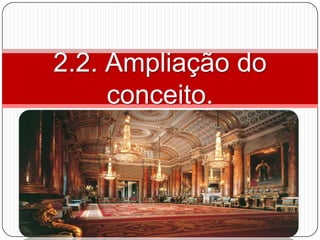 2.2. Ampliação do
     conceito.
 