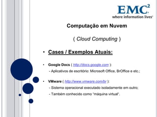 tecnologia, conclui-se que a Internet é umanuvem. 