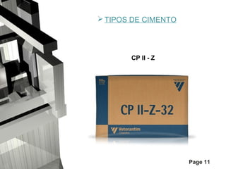  TIPOS DE CIMENTO

CP II - Z

Page 11

 