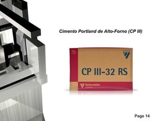 Cimento Portland de Alto-Forno (CP III) 

Page 14

 