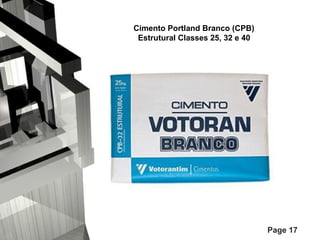 Cimento Portland Branco (CPB)
Estrutural Classes 25, 32 e 40

Page 17

 