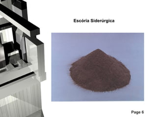 Escória Siderúrgica

Page 6

 