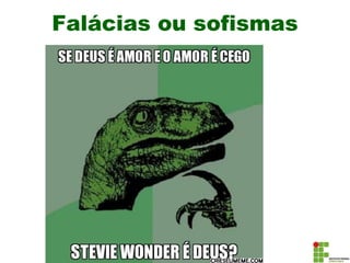 Falácias ou sofismas
 