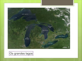 Os grandes lagos
Os grandes lagos
 