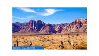 DESERTO – CLIMA DESÉRTICO
 