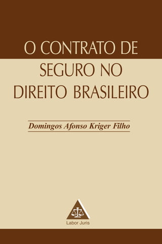 Domingos Afonso Kriger Filho
O CONTRATO DE
SEGURO NO
DIREITO BRASILEIRO
 