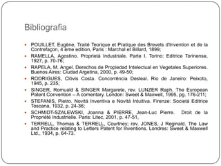 Bibliografia









POUILLET, Eugène, Traité Teorique et Pratique des Brevets d'Invention et de la
Contrefaçon, 4 ème edition, Paris : Marchal et Billard, 1899;
RAMELLA, Agostino. Proprietà Industriale. Parte I. Torino: Editrice Torinense,
1927, p. 70-76;
RAPELA, M. Angel. Derechos de Propiedad Intelectual en Vegetales Superiores.
Buenos Aires: Ciudad Argetina, 2000, p. 49-50;
RODRIGUES, Clóvis Costa. Concorrência Desleal. Rio de Janeiro: Peixoto,
1945, p. 235;
SINGER, Romuald & SINGER Margarete, rev. LUNZER Raph. The European
Patent Convention – A comentary. London: Sweet & Maxwell, 1995, pg. 176-211;
STEFANIS, Pietro. Novitá Inventiva e Novitá Intuitiva. Firenze: Societá Editrice
Toscana, 1932, p. 24-36;
SCHMIDT-SZALEWSKI, Joanna & PIERRE, Jean-Luc Pierre. Droit de la
Propriété Industrielle. Paris: Litec, 2001, p. 47-51,
TERRELL, Thomas & TERRELL, Courtney; rev. JONES, J Reginald. The Law
and Practice relating to Letters Patent for Inventions. Londres: Sweet & Maxwell
Ltd., 1934, p. 64-73.

 