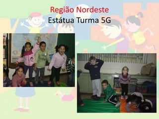 Região Nordeste
Estátua Turma 5G
 