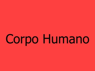 Corpo Humano
 