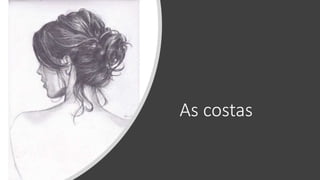 As costas
 
