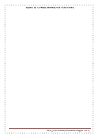 Apostila de atividades para trabalhar corpo humano
http://atividadesdaprofessorabel.blogspot.com.br/
 
