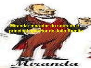 Bertoleza: escrava, quitandeira, traba- lha como uma máquina. 