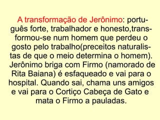 Rita Baiana: representante da mulher brasileira, mulata sensual. 