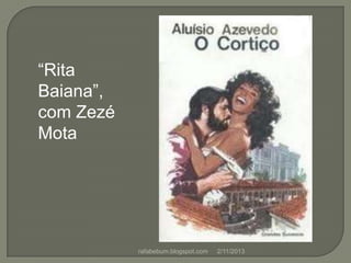 “Rita
Baiana”,
com Zezé
Mota

rafabebum.blogspot.com

2/11/2013

 