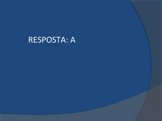 RESPOSTA: A
 