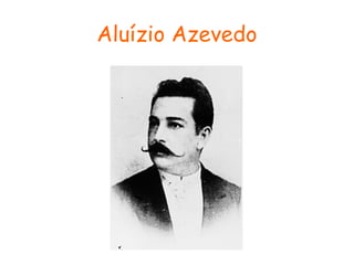 Aluízio Azevedo

 