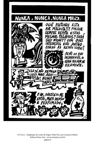 O Corvo - Adaptação do conto de Edgar Allan Poe, por Luciano Irrthum
Editora Nona Arte - www.nonaarte.com.br
página 9
 
