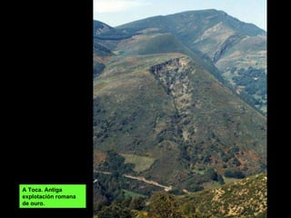 A Toca. Antiga explotación romana de ouro. 